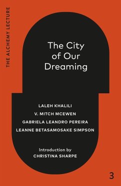 The City of Our Dreaming - Khalili, Laleh; McEwen, V Mitch; Leandro Pereira, Gabriela; Betasamosake Simpson, Leanne