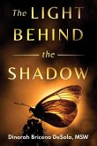The Light Behind the Shadow The Light Behind the Shadow