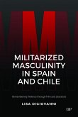 Militarized Masculinity in Spain and Chile Militarized Masculinity in Spain and Chile