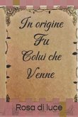 In origine fu colui che venne