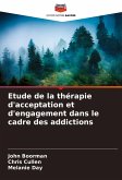 Etude de la thérapie d'acceptation et d'engagement dans le cadre des addictions Etude de la thérapie d'acceptation et d'engagement dans le cadre des addictions