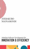 Adapting Software Development for Innovation and Efficiency Adapting Software Development for Innovation and Efficiency