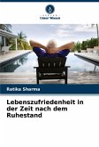 Lebenszufriedenheit in der Zeit nach dem Ruhestand Lebenszufriedenheit in der Zeit nach dem Ruhestand