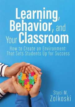 Learning, Behavior, and Your Classroom - Zolkoski, Staci M