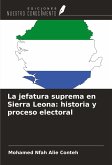 La jefatura suprema en Sierra Leona: historia y proceso electoral La jefatura suprema en Sierra Leona: historia y proceso electoral