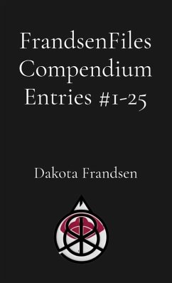 FrandsenFiles Compendium Entries #1-25 - Frandsen, Dakota