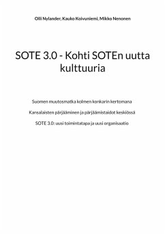 SOTE 3.0 - Kohti SOTEn uutta kulttuuria - Nylander, Olli; Koivuniemi, Kauko; Nenonen, Mikko