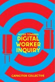 Notes Towards a Digital Worker's Inquiry Notes Towards a Digital Worker's Inquiry