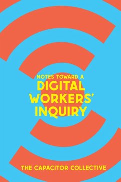 Notes Toward a Digital Workers' Inquiry - The Capacitor Collective