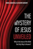 The Mystery of Jesus Unveiled The Mystery of Jesus Unveiled