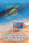 With human rights abuses, two genocides and war crimes, is it time now for the DRC to join the Commonwealth? With human rights abuses, two genocides and war crimes, is it time now for the DRC to join the Commonwealth?