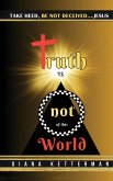 Truth is Not of This World