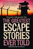 Greatest Escape Stories Ever Told Greatest Escape Stories Ever Told