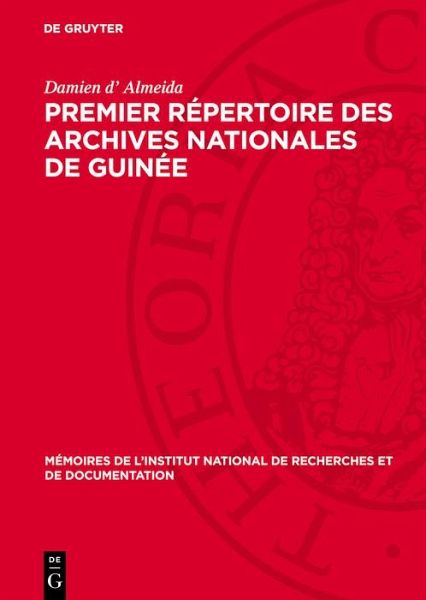 Premier Répertoire des Archives Nationales de Guinée (eBook, PDF) Premier Répertoire des Archives Nationales de Guinée (eBook, PDF)