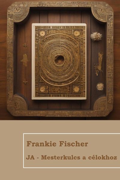 Mesterkulcs a célokhoz (JA, #2) (eBook, ePUB) Mesterkulcs a célokhoz (JA, #2) (eBook, ePUB)