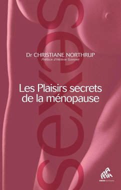 Les Plaisirs secrets de la ménopause (eBook, ePUB) - Northrup, Docteur Christiane