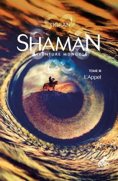 Shaman, L'Aventure mongole : Tome 3, L'Appel (eBook, ePUB) - Tigran