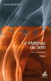 Le Matériau de Seth, Tome I (eBook, ePUB) Le Matériau de Seth, Tome I (eBook, ePUB)