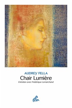 Chair Lumière - Entretien avec Frédérique Lemarchand (eBook, ePUB) - Fella, Audrey; Lemarchand, Frédérique