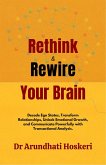 Rethink & Rewire Your Brain (Cognitive Mastery, #10) (eBook, ePUB) Rethink & Rewire Your Brain (Cognitive Mastery, #10) (eBook, ePUB)