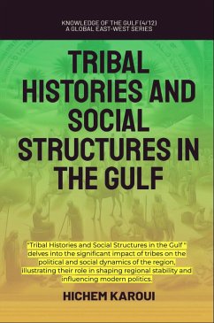 Tribal Histories and Social Structures in the Gulf (Knowledge of the Gulf, #4) (eBook, ePUB) - Karoui, Hichem