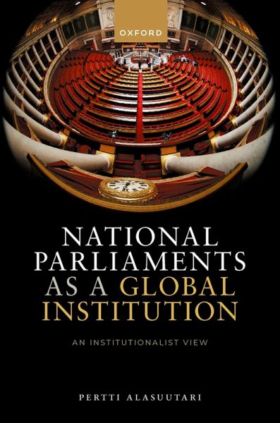 National Parliaments as a Global Institution (eBook, ePUB) National Parliaments as a Global Institution (eBook, ePUB)