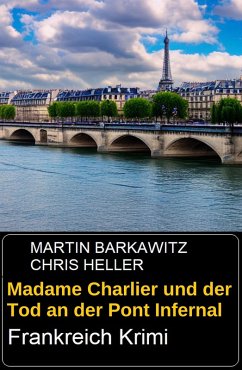 Madame Charlier und der Tod an der Pont Infernal: Frankreich Krimi (eBook, ePUB) - Barkawitz, Martin; Heller, Chris