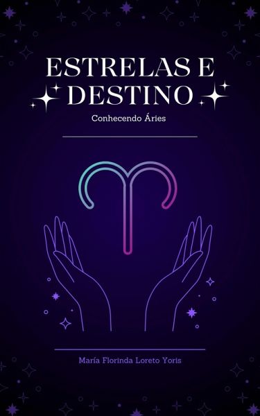 Estrelas e Destino: Conhecendo Áries (eBook, ePUB) Estrelas e Destino: Conhecendo Áries (eBook, ePUB)