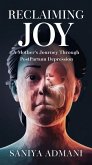 "Reclaiming Joy: A Mother's Journey Through Postpartum Depression" (eBook, ePUB) "Reclaiming Joy: A Mother's Journey Through Postpartum Depression" (eBook, ePUB)