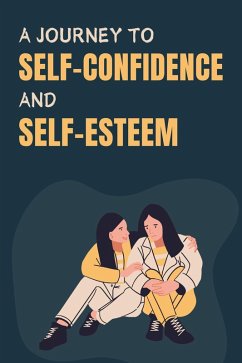 Cover A Journey to Self-Confidence and Self-Esteem (eBook, ePUB)