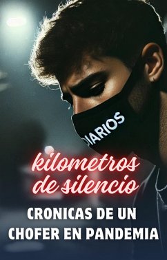 Cover kilometros de silencio. cronicas de un chofer en pandemia (eBook, ePUB)
