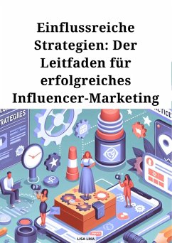 Cover Einflussreiche Strategien, Der Leitfaden für erfolgreiches Influencer Marketing (eBook, ePUB)