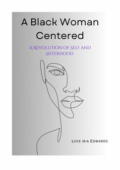 A Black Woman Center: A Revolution of Self & Sisterhood (eBook, ePUB) - Edwards, Love Mia