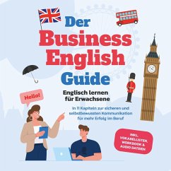 Der Business English Guide - Englisch lernen für Erwachsene: In 11 Kapiteln zur sicheren und selbstbewussten Kommunikation für mehr Erfolg im Beruf - inkl. Vokabellisten, Workbook & Audio Dateien (MP3-Download) - Zierlein, Konstantin
