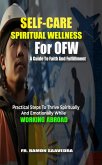 Self-Care and Spiritual Wellness for OFW: A Guide to Faith and Fulfillment (eBook, ePUB)