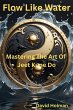 Flow Like Water: Mastering The Art Of... - Bild 1
