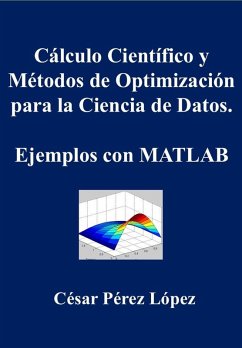 Cover Cálculo Científico y Métodos de Optimización para la Ciencia de Datos. Ejemplos con MATLAB (eBook, ePUB)