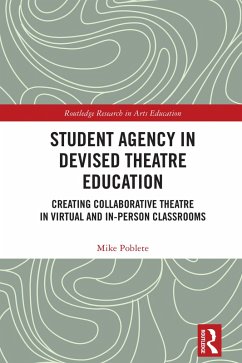 Student Agency in Devised Theatre Education (eBook, PDF) - Poblete, Mike