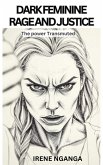 Dark Feminine Rage and Justice (eBook, ePUB) Dark Feminine Rage and Justice (eBook, ePUB)