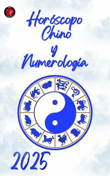 Horóscopo Chino y Numerología 2025 (eBook, ePUB) Horóscopo Chino y Numerología 2025 (eBook, ePUB)