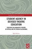 Student Agency in Devised Theatre Education (eBook, ePUB) Student Agency in Devised Theatre Education (eBook, ePUB)