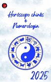 Horóscopo chinês e Numerologia 2025 (eBook, ePUB)