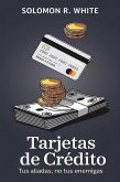 Tarjetas De Crédito: Tus Aliadas, No Tus Enemigas (eBook, ePUB)