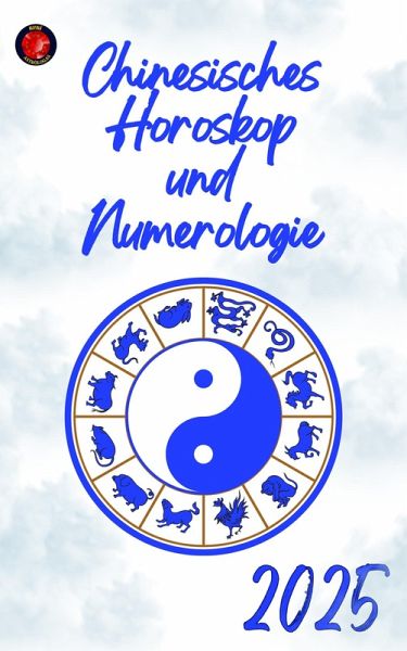 Chinesisches Horoskop und Numerologie 2025 (eBook, ePUB)