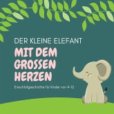 Der kleine Elefant mit dem großen Herzen - Einschlafgeschichte für Kinder (MP3-Download)