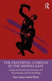 The Fraternal Complex in the Middle East (eBook, PDF) The Fraternal Complex in the Middle East (eBook, PDF)