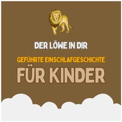 Cover Der Löwe in dir - Geführte Einschlafgeschichte für Kinder - Fantasiereise für Kinder zum Einschlafen (MP3-Download)