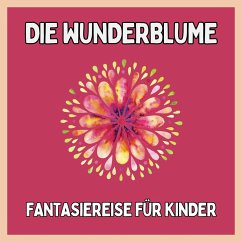 Cover Die Wunderblume - Fantasiereise für Kinder (MP3-Download)