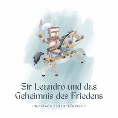 Cover Ritter Sir Leandro und das Geheimnis des Friedens - Einschlafgeschichte für Kinder (MP3-Download)