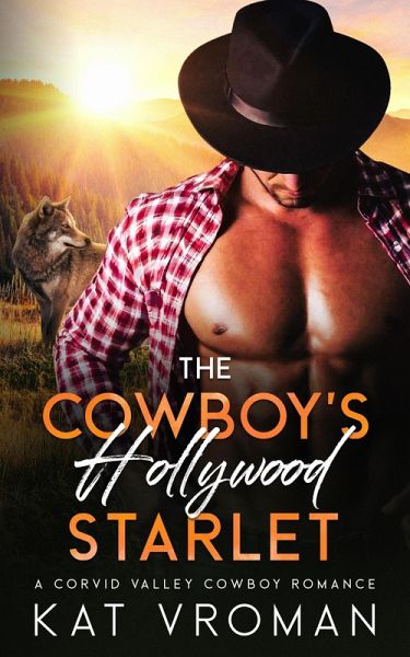 The Cowboy's Hollywood Starlet (Corvid Valley Cowboys) (eBook, ePUB)
